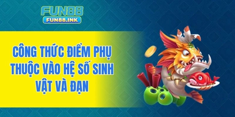 Công thức điểm phụ thuộc vào hệ số sinh vật và đạn