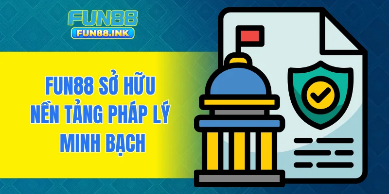 FUN88 sở hữu nền tảng pháp lý minh bạch