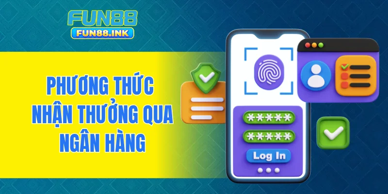 Phương thức nhận thưởng qua ngân hàng