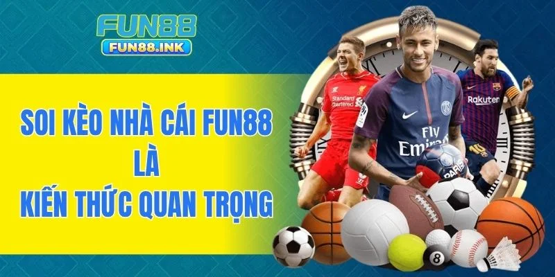 Soi kèo nhà cái FUN88 là kiến thức quan trọng