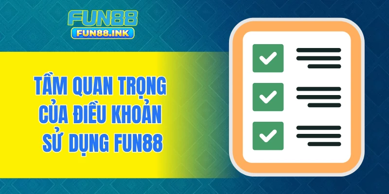 Tầm quan trọng của điều khoản sử dụng FUN88