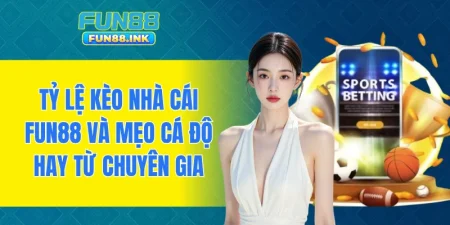 tỷ lệ kèo nhà cái FUN88